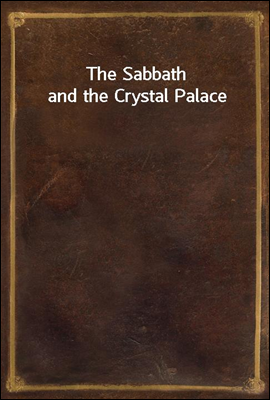 The Sabbath and the Crystal Palace