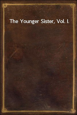 The Younger Sister, Vol. I.