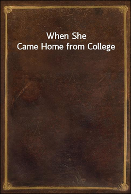 When She Came Home from College