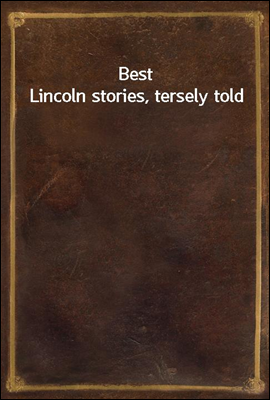 Best Lincoln stories, tersely told