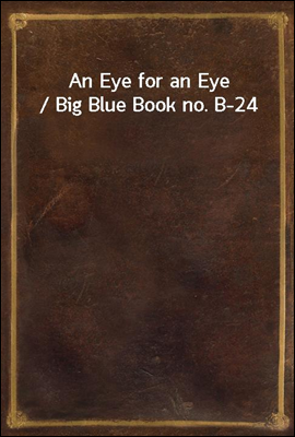 An Eye for an Eye / Big Blue Book no. B-24
