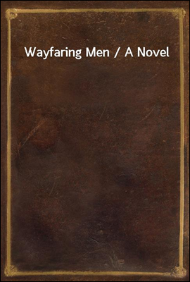 Wayfaring Men / A Novel