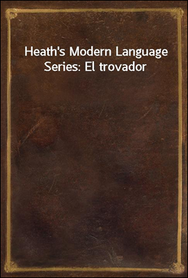 Heath`s Modern Language Series: El trovador