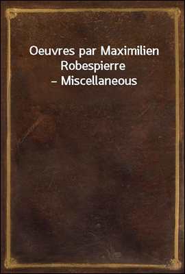 Oeuvres par Maximilien Robespierre ? Miscellaneous
