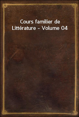 Cours familier de Litterature - Volume 04