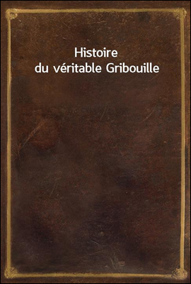 Histoire du veritable Gribouille