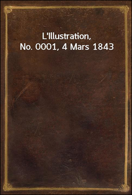 L`Illustration, No. 0001, 4 Mars 1843