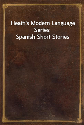 Heath's Modern Language Series: Spanish Short Stories