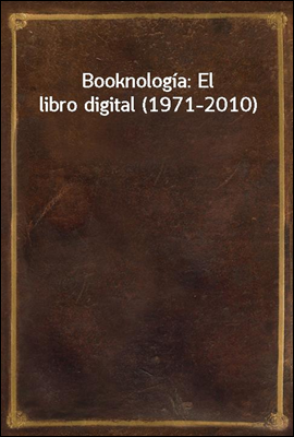 Booknologia: El libro digital (1971-2010)