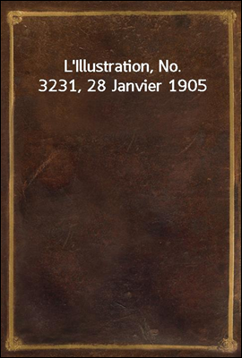 L'Illustration, No. 3231, 28 Janvier 1905