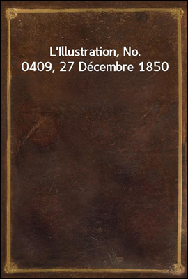 L'Illustration, No. 0409, 27 Decembre 1850