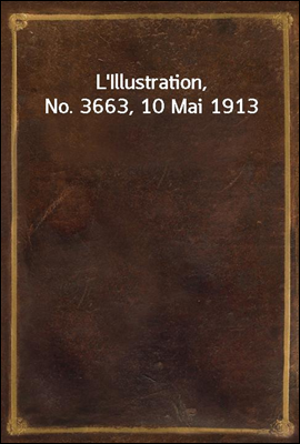 L`Illustration, No. 3663, 10 Mai 1913