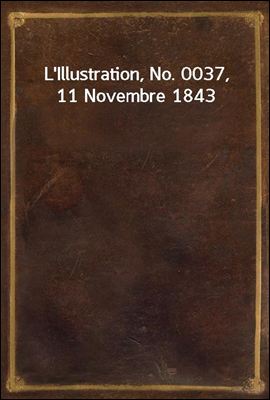 L'Illustration, No. 0037, 11 Novembre 1843