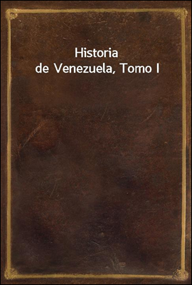 Historia de Venezuela, Tomo I