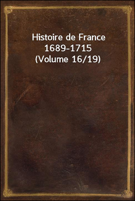Histoire de France 1689-1715 (Volume 16/19)