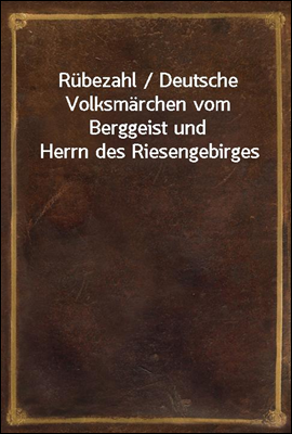 Rubezahl / Deutsche Volksmarchen vom Berggeist und Herrn des Riesengebirges