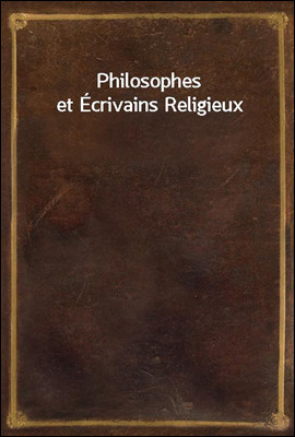 Philosophes et Ecrivains Religieux