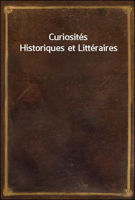 Curiosites Historiques et Litteraires