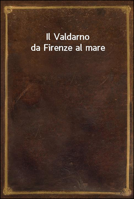 Il Valdarno da Firenze al mare (커버이미지)