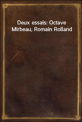 Deux essais: Octave Mirbeau, Romain Rolland