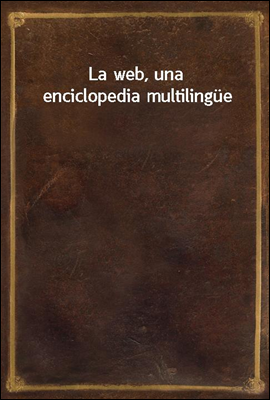 La web, una enciclopedia multilingue