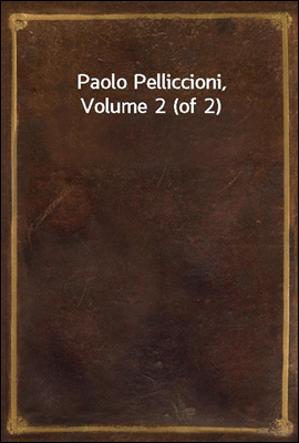 Paolo Pelliccioni, Volume 2 (of 2)