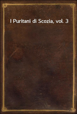 I Puritani di Scozia, vol. 3 (커버이미지)