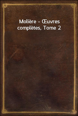 Moliere - uvres completes, Tome 2