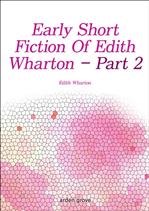 ۰ ݷǡ The Early Short Fiction Of Edith Wharton - Part 2