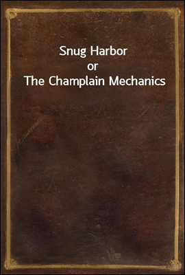 Snug Harbor
or The Champlain Mechanics