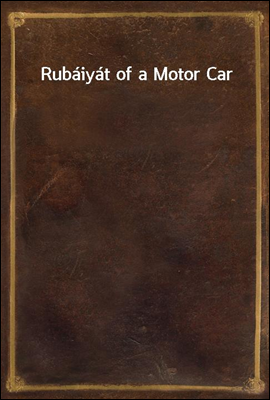 Rubaiyat of a Motor Car