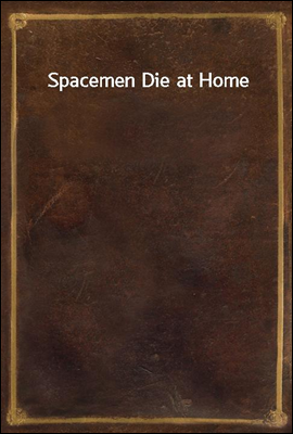 Spacemen Die at Home