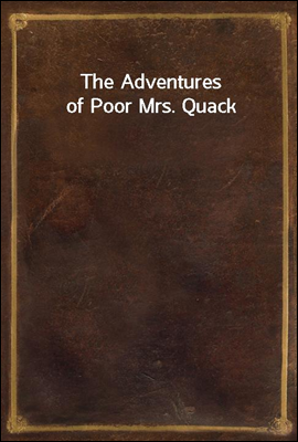 The Adventures of Poor Mrs. Quack