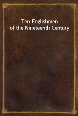 Ten Englishmen of the Nineteenth Century